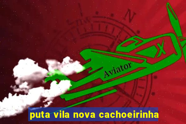 puta vila nova cachoeirinha